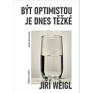 Být optimistou je dnes těžké - Jiří Weigl