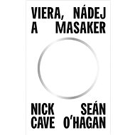 Viera, nádej a masaker - Nick Cave; Seán O'Hagan