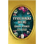 Vyvolávačka duchů - Sarah Penner