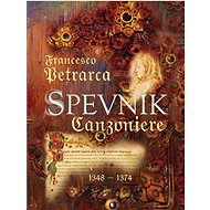 Spevník Canzoniere: 1348 – 1374 - Francesco Petrarca