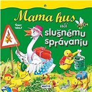 Mama hus učí slušnému správaniu - Tomy Wolf