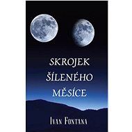 Skrojek šíleného měsíce - Ivan Fontana