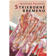 Strieborné bremeno - Branislav Potančok