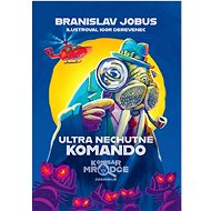 Ultra nechutné komando - Branislav Jobus; Igor Derevenec