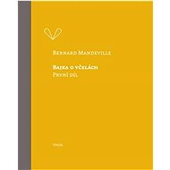 Bajka o včelách: První díl - Bernard Mandeville