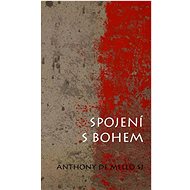 Spojení s Bohem - Anthony de Mello