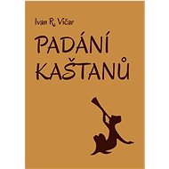 Padání kaštanů - Ivan Vičar