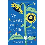 Vy nevíte, co je válka - 
