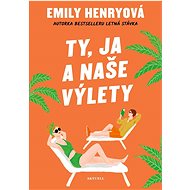 Ty, ja a naše výlety - Emily Henryová