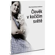 Člověk v kočičím světě - Klára Nevečeřalová Vodičková