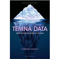 Temná data: Proč záleží na tom, co nevíme - David J. Hand