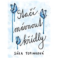 Stačí mávnout křídly - Sára Topinková
