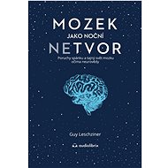 Mozek jako noční netvor: Poruchy spánku a tajný svět mozku očima neurovědy - Dr Guy Leschziner