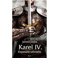 Karel IV. Vzpoura vévodů - Jaromír Jindra