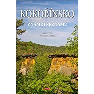 Kokořínsko známé i neznámé - Vladimír Soukup; Petr David