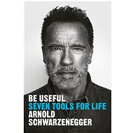 Be Useful: Seven Tools for Life - 