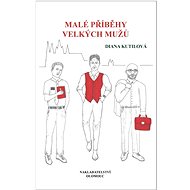 Malé příběhy velkých mužů - Diana Kutilová