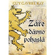 Záře dávno pohaslá - Guy Gavriel Kay