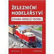 Železniční modelářství: Stavba modelů vozidel - Ludvík Losos