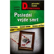 Poslední vejde smrt - Luděk Kubát