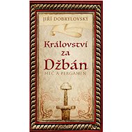 Království za Džbán: Meč a pergamen - Jiří Dobrylovský