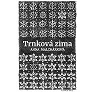 Trnková zima - Anna Malchárková
