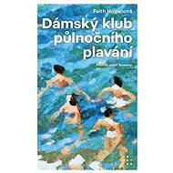 Dámský klub půlnočního plavání - Faith Hogan