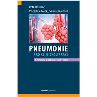 Pneumonie pro klinickou praxi - Petr Jakubec; Vítězslav Kolek