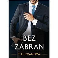 Bez zábran - T.L. Swan