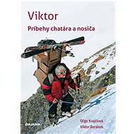 Viktor: Príbehy chatára a nosiča - Oľga Krajčiová; Viktor Beránek