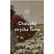Chalúpka strýčka Toma - Harriet Beecher Stowe