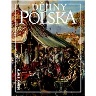 Dějiny Polska - Jiří Friedl; Tomasz Jurek; Miloš Řezník; Martin Wihoda