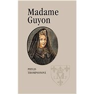 Madame Guyon - Phylis Thompsonová