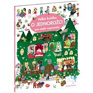 Velká knížka O jednorožci pro malé vypravěče - Monika Parciak