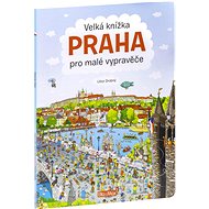 Velká knížka Praha pro malé vypravěče - Alena Viltová; Libor Drobný