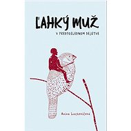 Ľahký muž v predposlednom dejstve - Anna Lackovičová