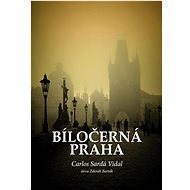 Bíločerná Praha - Zdeněk Barták; Carlos Sardá Vidal