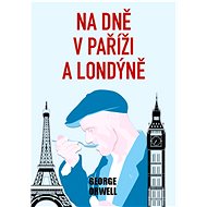 Na dně v Paříži a Londýně - George Orwell