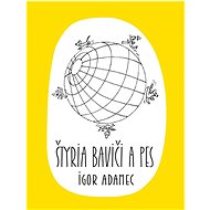 Štyria baviči a pes - Igor Adamec