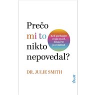 Prečo mi to nikto nepovedal? - Julie Smith