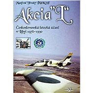 Akcia “L“: Československá letecká účasť v Libyi 1978-1990 - Manfréd Ťukot