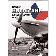 Hawker Hurricane a Čechoslováci - Jiří Šebek; Zdeněk Hurt