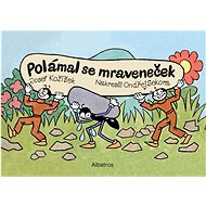 Polámal se mraveneček - Josef Kožíšek