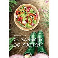 Ze zahrady do kuchyně - Nikola Mrázová