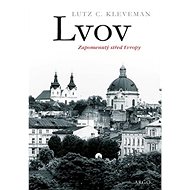 Lvov Zapomenutý střed Evropy - Lutz C. Kleveman