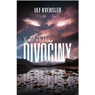 V zajetí divočiny - Ulf Kvensler