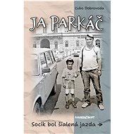 Ja parkáč: Socík bol šialená jazda - Ľubo Dobrovoda