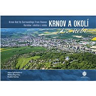 Krnov a okolí z nebe - Milan Paprčka; Alice Šplíchalová; Radek Štěrba