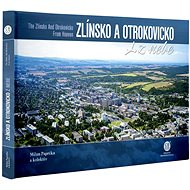 Zlínsko a Otrokovice z nebe - Radka Srněnská; Barbora Krajčová