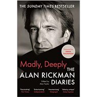 Madly, Deeply: The Alan Rickman Diaries - Alan Rickman